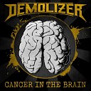 Demolizer - Cancer In The Brain