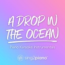 Sing2Piano - A Drop In The Ocean Higher Key Originally Performed by Ron Pope Piano Karaoke…