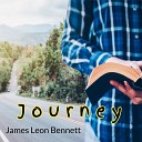 James Leon Bennett - The Lord Has Set Me Free