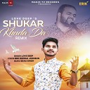 Love Deep - Shukar Khuda Da Remix