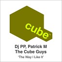 Patrick M The Cube Guys DJ PP - The Way I Like Original Mix