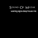 Sound Of Muzak - Warning Signs Deep House Mix