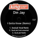 Din Jay - I Gotta Know SoulLab Radio