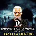 DJ LF - Montagem Bruxaria Automotiva Taco L Dentro feat Mc…