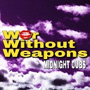 Midnight Cubs - War Without Weapons