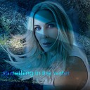 Clair Reilly Roe - Something In The Water