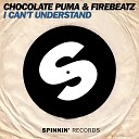Chocolate Puma Firebeatz - I Can t Understand