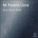 Dúo Eben-Ezer - Mi Pueblo Llora