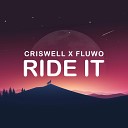 DJ Criswell X Fluwo - Ride It Original Mix