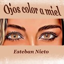 Esteban Nieto - Ojos Color a Miel