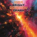 Igor Dorohov - Bright Spark Radio Edit