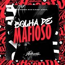 DJ BLACK feat Mc Magrinho MC GW dj dan zl - Bolha de Mafioso
