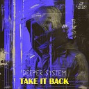 Deeper System - Take It Back Radio Edit