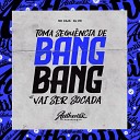 DJ VM feat MC CAJA - Toma Sequencia de Bang Bang Vs Vai Ser Socada