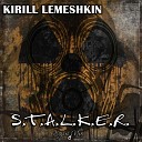 Kirill Lemeshkin - S T A L K E R