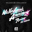 Yolanda Be Cool DCUP - We No Speak Americano Air Walker Remix