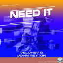 Velchev feat John Reyton - Need It