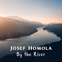 Josef Homola - By the River