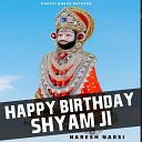Naresh Narsi - Happy Birthday Shyam Ji