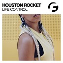 Houston Rocket - Life Control Original Mix