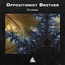 Oppositionist Brother - Stupino