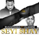 Ruggedman feat Olamide - Seyi Shay