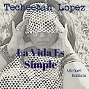 Techeetah Lopez - La Vida es Simple