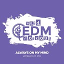 Hard EDM Workout - Always On My Mind Workout Mix Edit 140 bpm