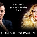 DEEPовый MIX Natune feat Eddiesmile - Obsession Cover Remix