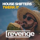 House Shifters - Twerk It Original Mix