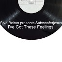 Stve Bolton feat SubwooferJesus - I ve Got These Feelings Long Version