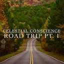Celestial Conscience - Road Trip Pt 1