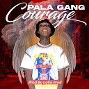 Pala Gang - Courage