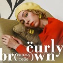 Curly Brown - Скажу тебе