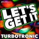 Turbotronic - Turbotronic Let 039 s Get It