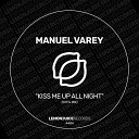 Manuel Varey - Kiss Me Up All Night