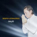 Bispo Leonardo - Salmo 04 a Poderosa Ora o da Noite
