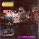 Grosu - Виски M DimA Remix