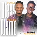 Daniel Ojo feat Tim Bowman Jr - I Will Bless Your Name feat Tim Bowman Jr