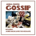 Jamal Dixon - Gossip Jaymz Nylon Afro Tech ReShape