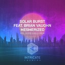 Solar Burst Brian Vaughn - Mesmerized Sound Quelle Remix