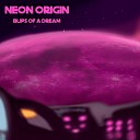 Neon Origin - Blips of a Dream
