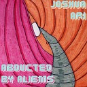 Joshua Ari - Abducted by Aliems