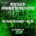 mc mano neguinho MC PR DJ Maninho ZK - Montagem Atabaque do Multiverso