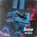 Dogman - Space Driver
