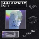 Yaks - Failed System
