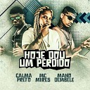 Mano Dembele Calma Preto feat Mc Myres - Hoje Eu Dou um Perdido