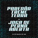 DJ LEILTON 011 MC JAO - Paredao Treme Terra Joga de Perna Aberta