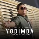 Alisher Mambetov - Yodimda remix by Dj Baxrom
