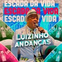 Luizinho Andan as - Escada da Vida